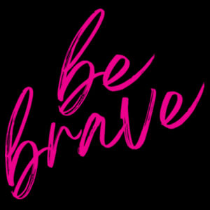 Be Brave T-Shirt Design